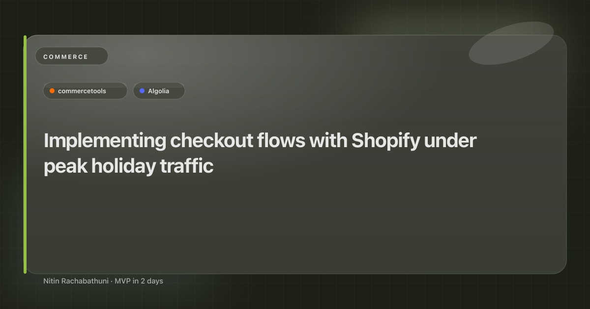 Implementing checkout flows with Shopify under peak holiday traffic