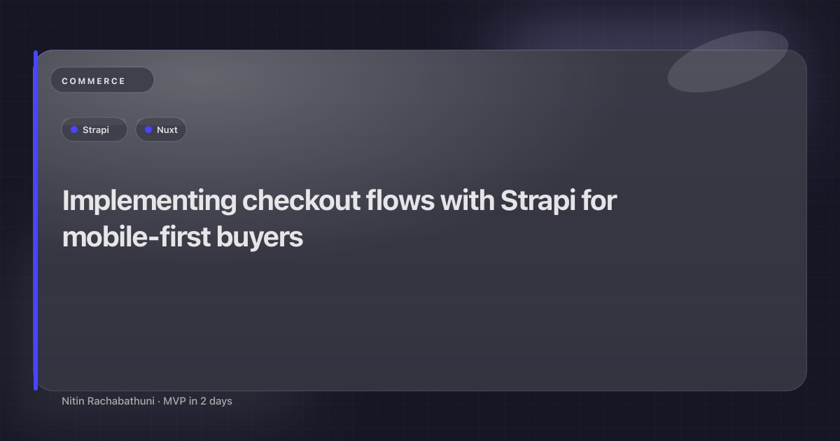 Implementing checkout flows with Strapi for mobile-first buyers