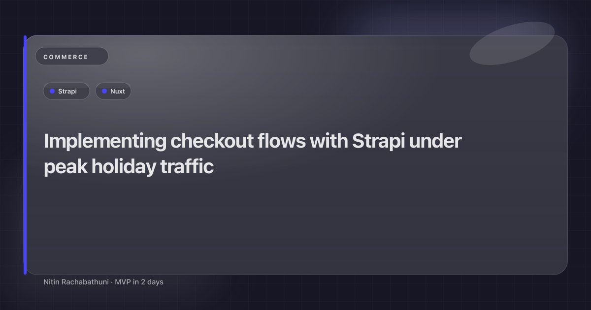 Implementing checkout flows with Strapi under peak holiday traffic
