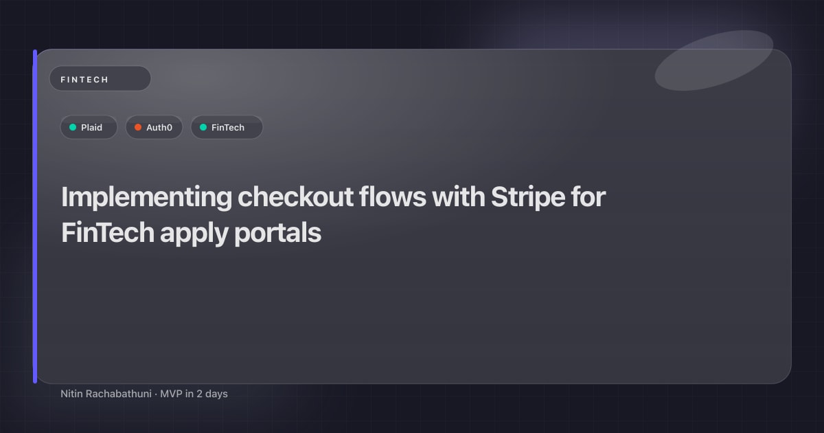 Implementing checkout flows with Stripe for FinTech apply portals