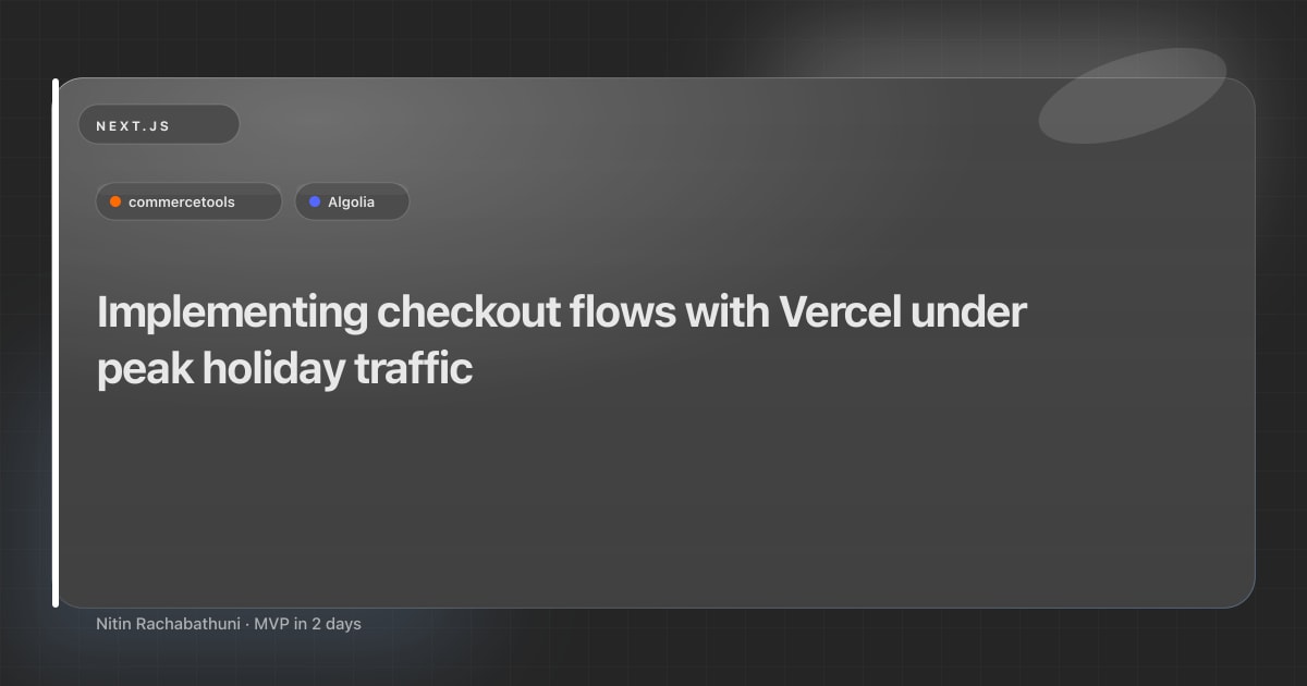 Implementing checkout flows with Vercel under peak holiday traffic