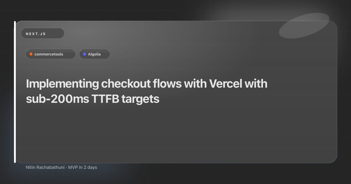 Implementing checkout flows with Vercel with sub-200ms TTFB targets