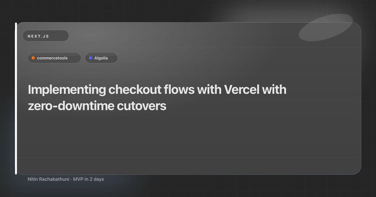 Implementing checkout flows with Vercel with zero-downtime cutovers