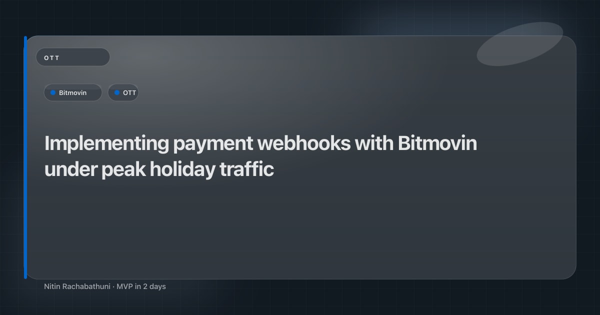 Implementing payment webhooks with Bitmovin under peak holiday traffic