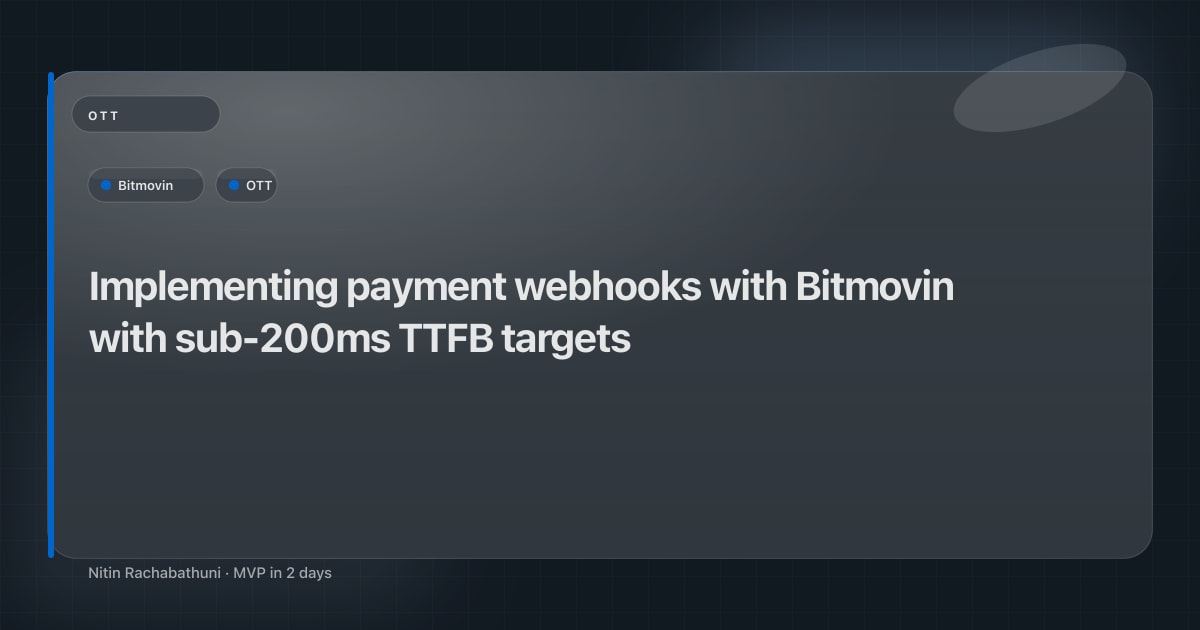 Implementing payment webhooks with Bitmovin with sub-200ms TTFB targets