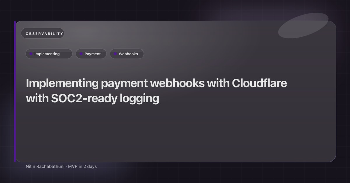 Implementing payment webhooks with Cloudflare with SOC2-ready logging