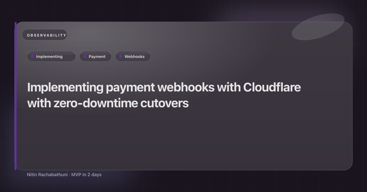 Implementing payment webhooks with Cloudflare with zero-downtime cutovers