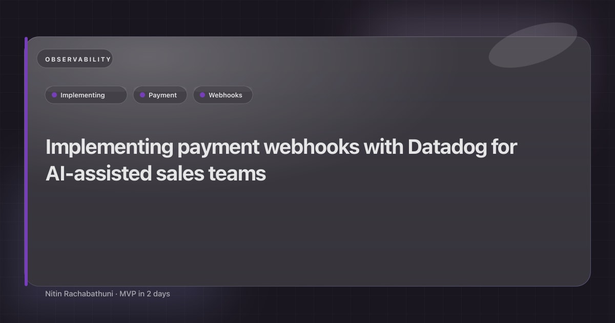 Implementing payment webhooks with Datadog for AI-assisted sales teams
