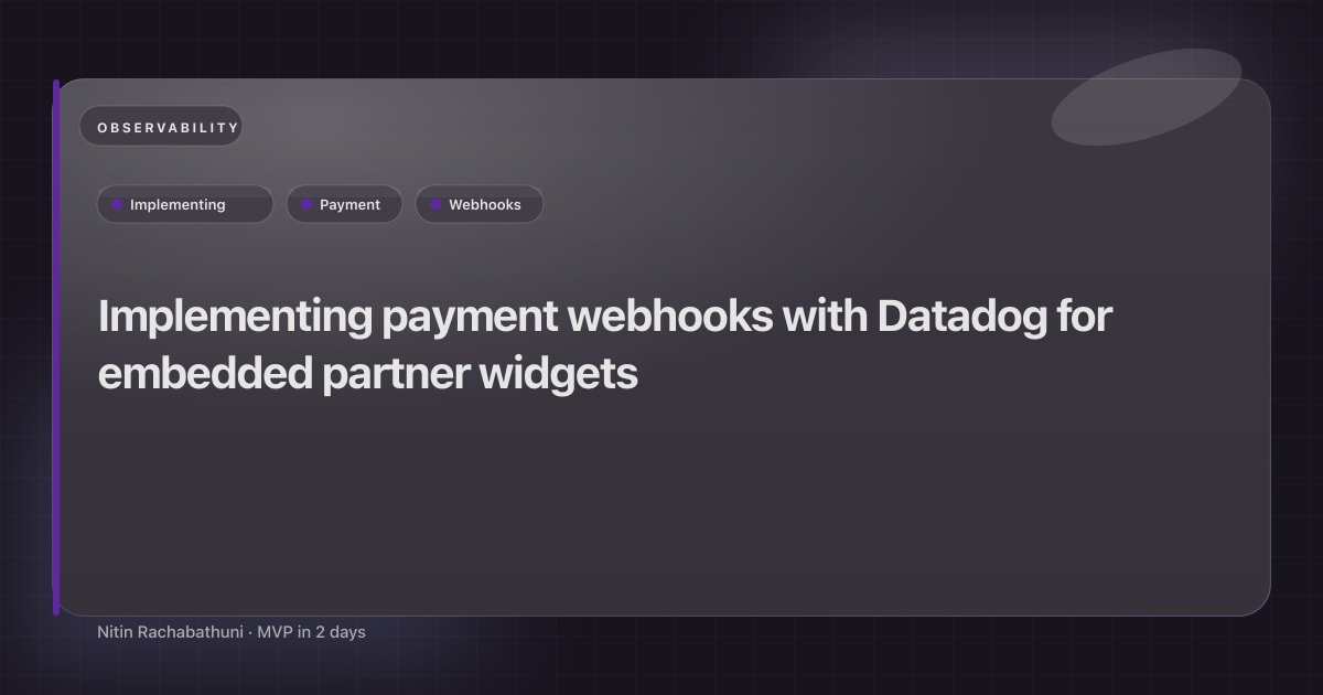 Implementing payment webhooks with Datadog for embedded partner widgets