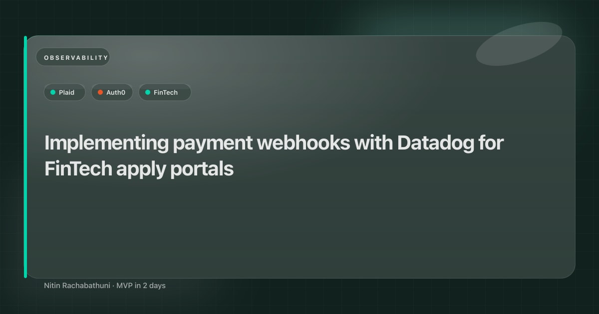 Implementing payment webhooks with Datadog for FinTech apply portals