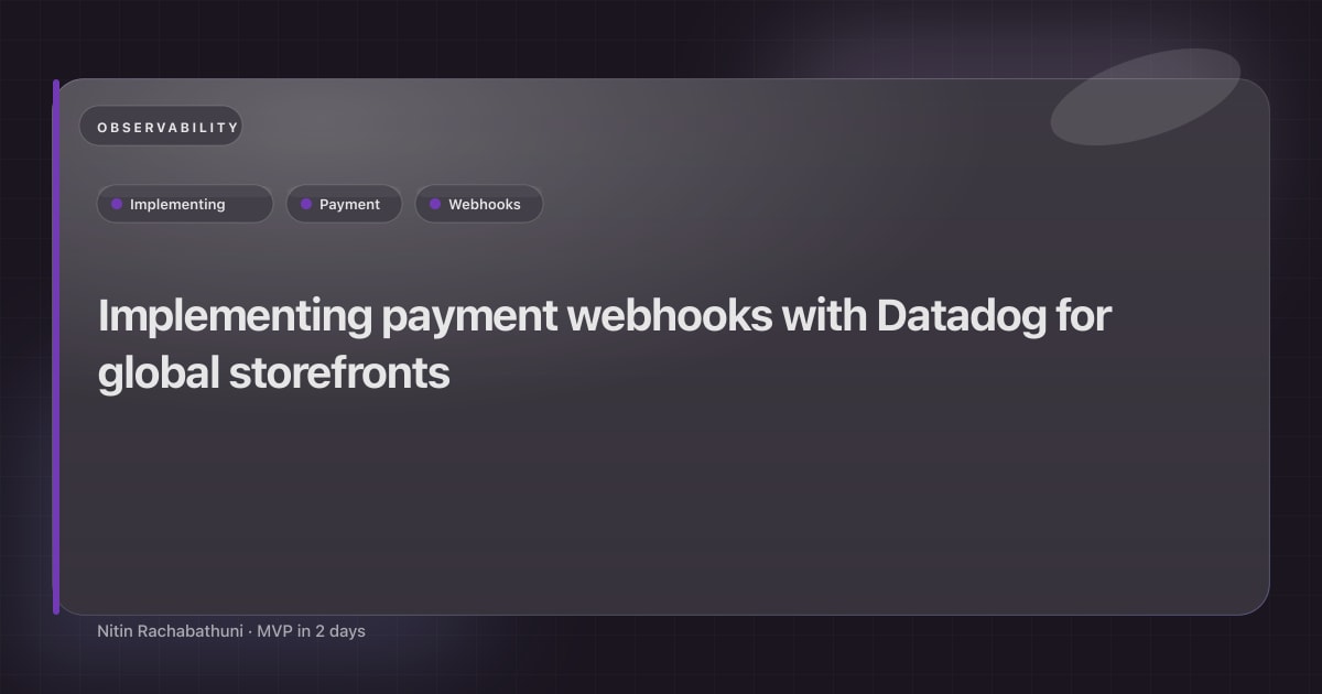 Implementing payment webhooks with Datadog for global storefronts