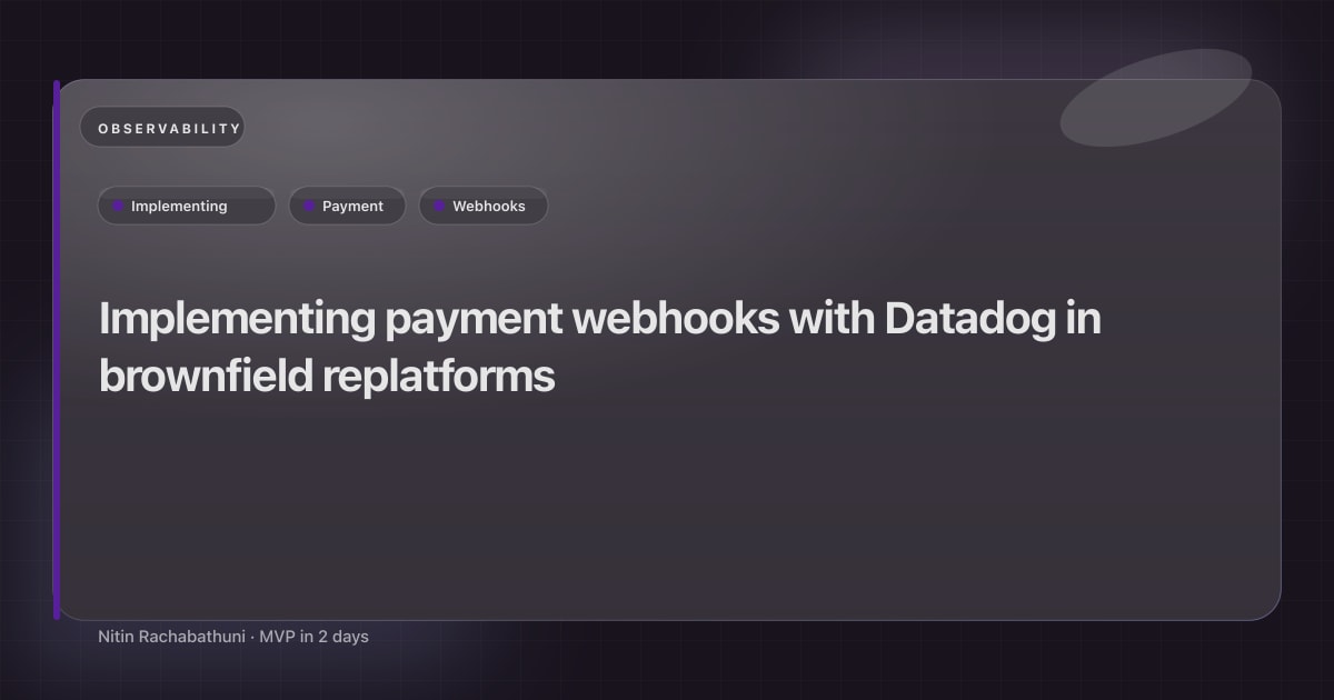 Implementing payment webhooks with Datadog in brownfield replatforms