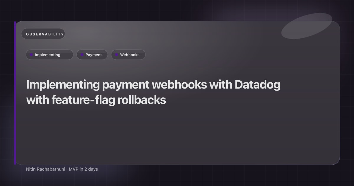 Implementing payment webhooks with Datadog with feature-flag rollbacks