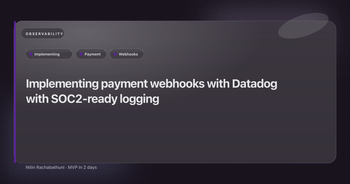 Implementing payment webhooks with Datadog with SOC2-ready logging