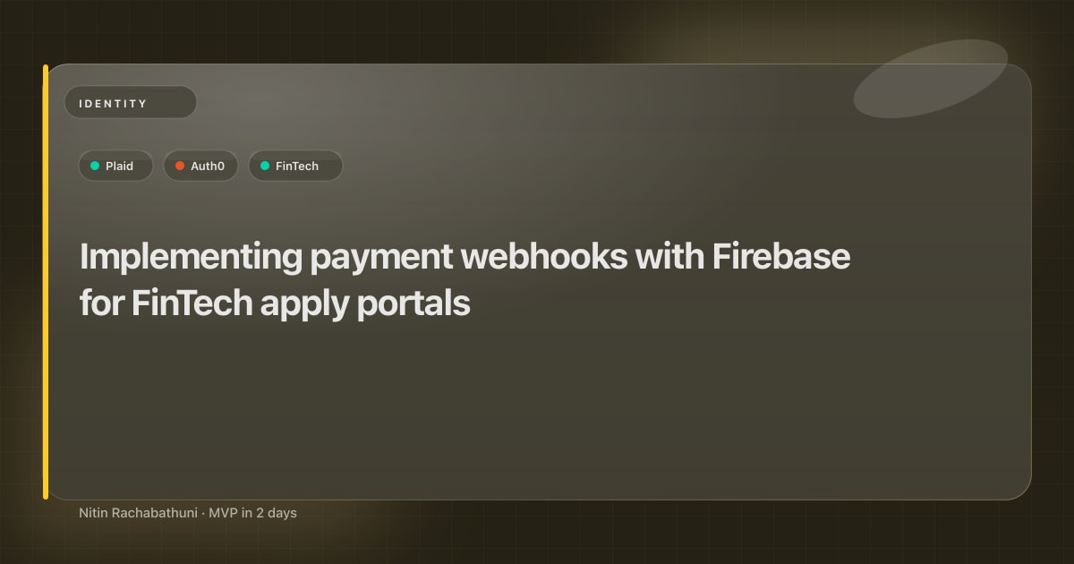 Implementing payment webhooks with Firebase for FinTech apply portals