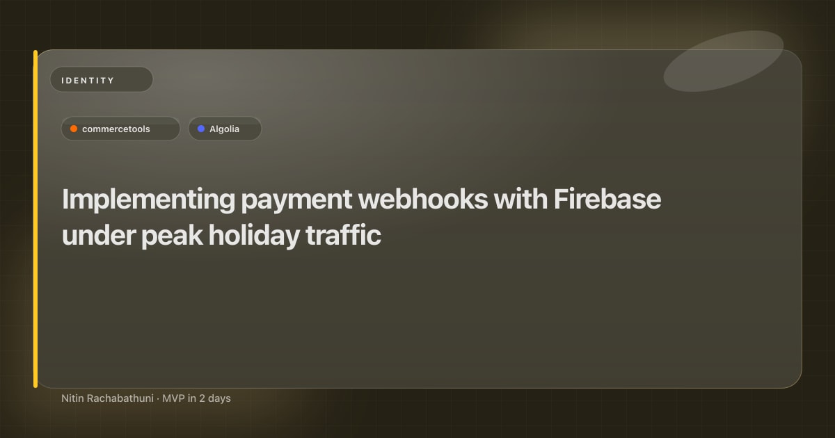 Implementing payment webhooks with Firebase under peak holiday traffic