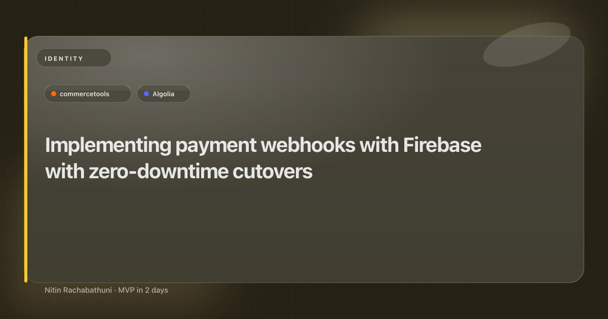 Implementing payment webhooks with Firebase with zero-downtime cutovers