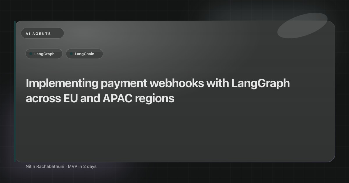 Implementing payment webhooks with LangGraph across EU and APAC regions