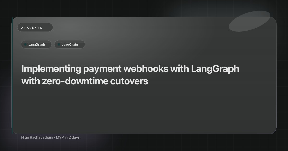 Implementing payment webhooks with LangGraph with zero-downtime cutovers