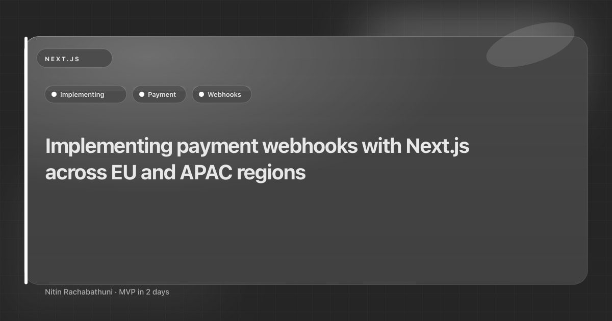 Implementing payment webhooks with Next.js across EU and APAC regions