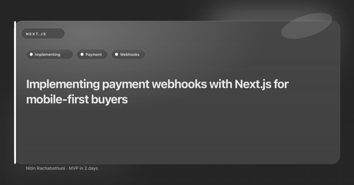 Implementing payment webhooks with Next.js for mobile-first buyers