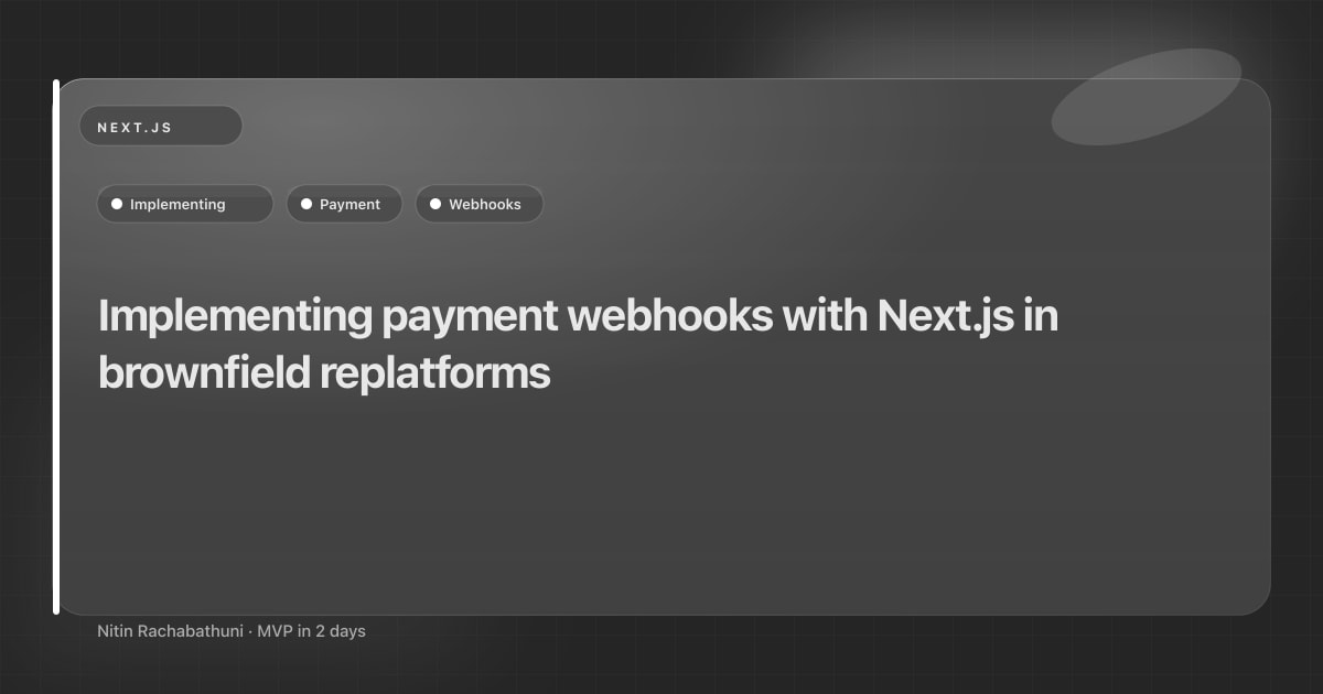 Implementing payment webhooks with Next.js in brownfield replatforms