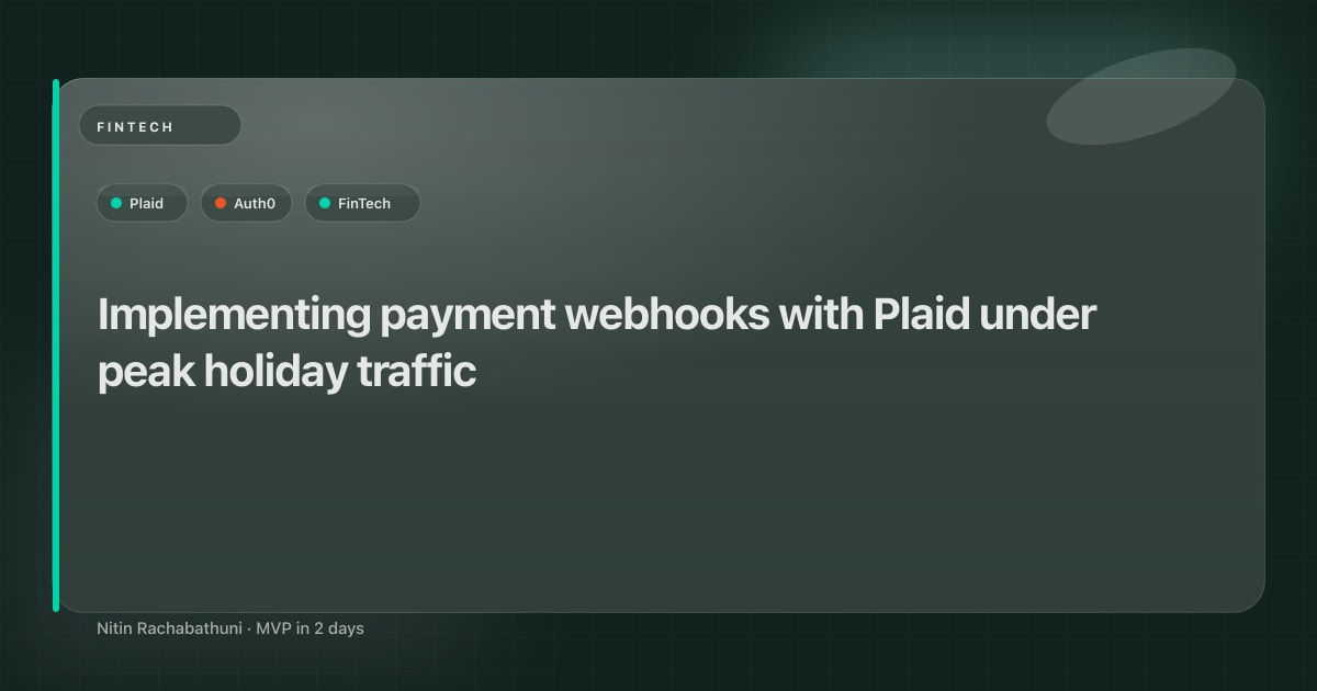 Implementing payment webhooks with Plaid under peak holiday traffic