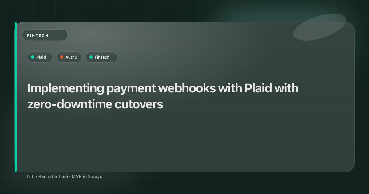Implementing payment webhooks with Plaid with zero-downtime cutovers