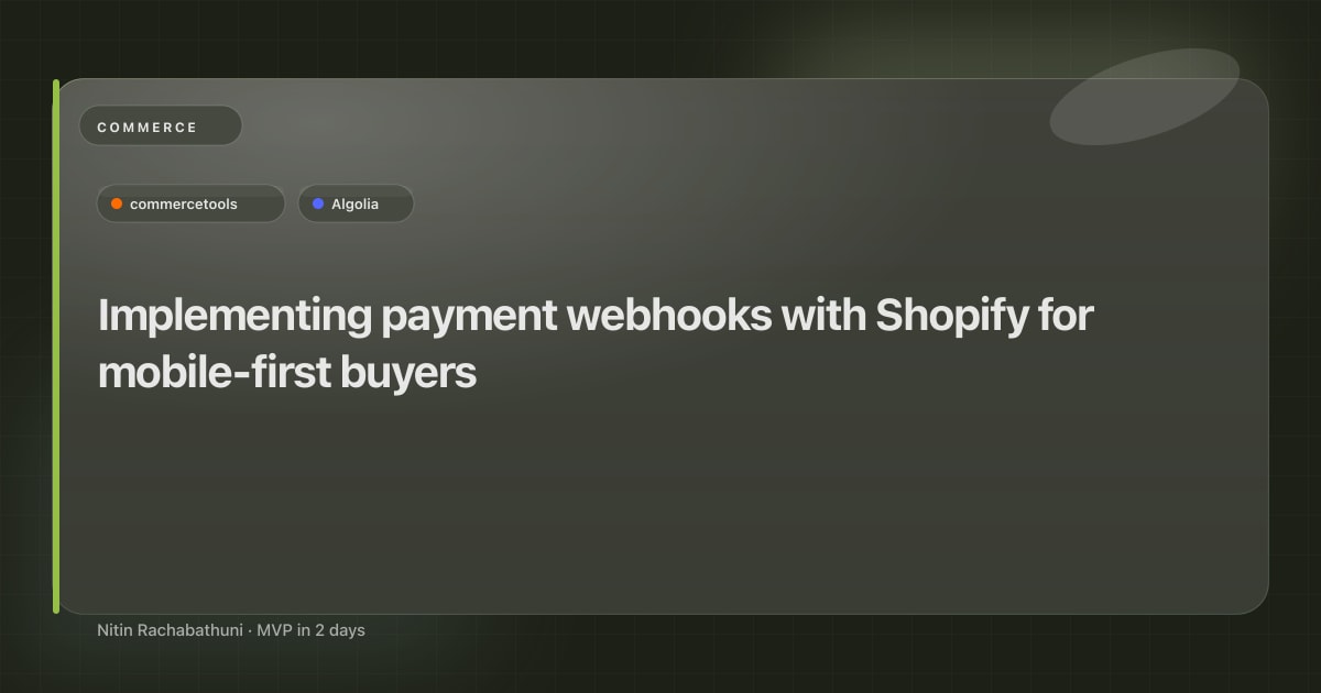 Implementing payment webhooks with Shopify for mobile-first buyers