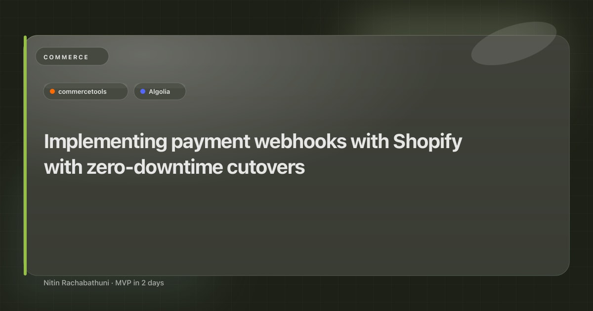 Implementing payment webhooks with Shopify with zero-downtime cutovers