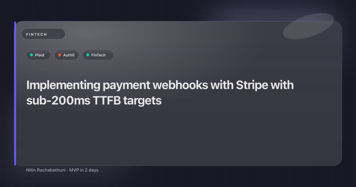 Implementing payment webhooks with Stripe with sub-200ms TTFB targets