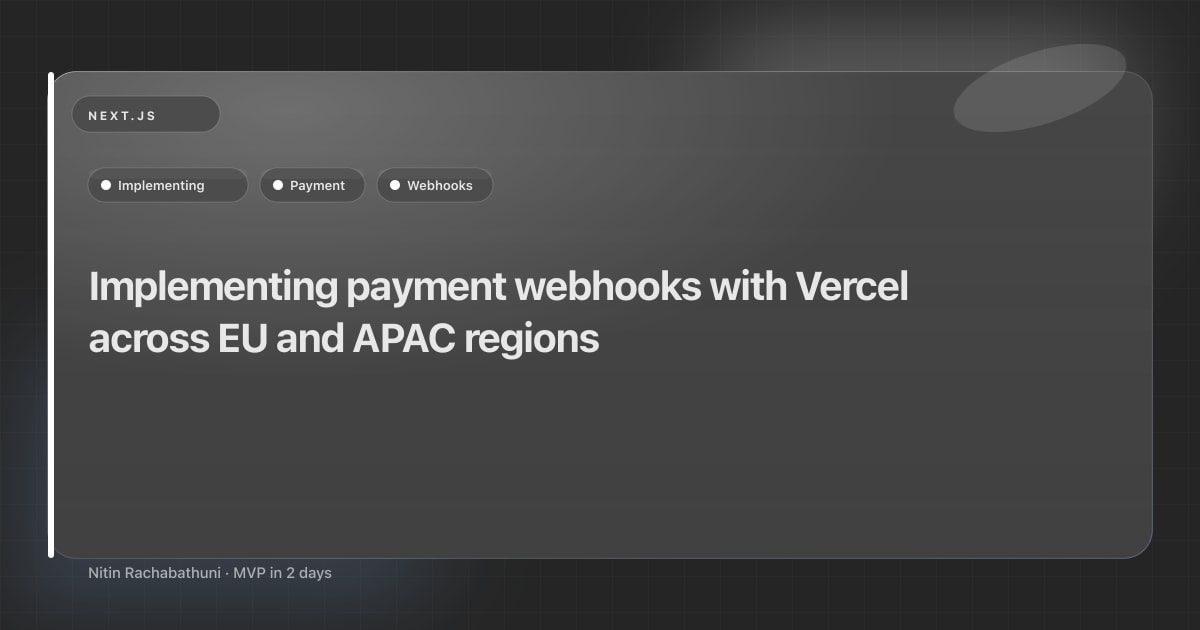 Implementing payment webhooks with Vercel across EU and APAC regions