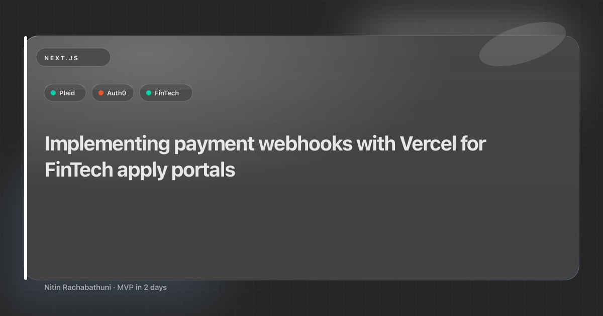 Implementing payment webhooks with Vercel for FinTech apply portals