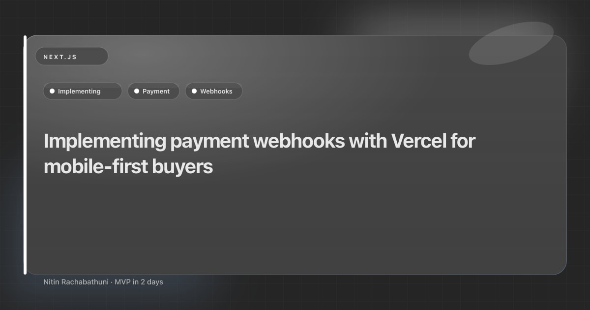 Implementing payment webhooks with Vercel for mobile-first buyers