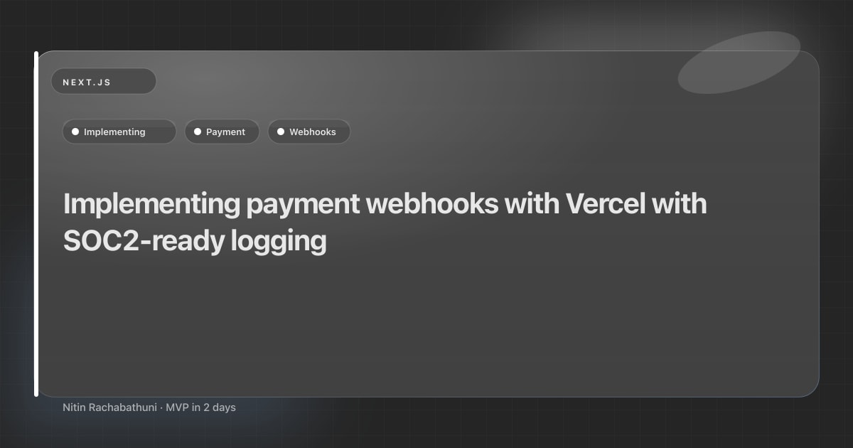 Implementing payment webhooks with Vercel with SOC2-ready logging