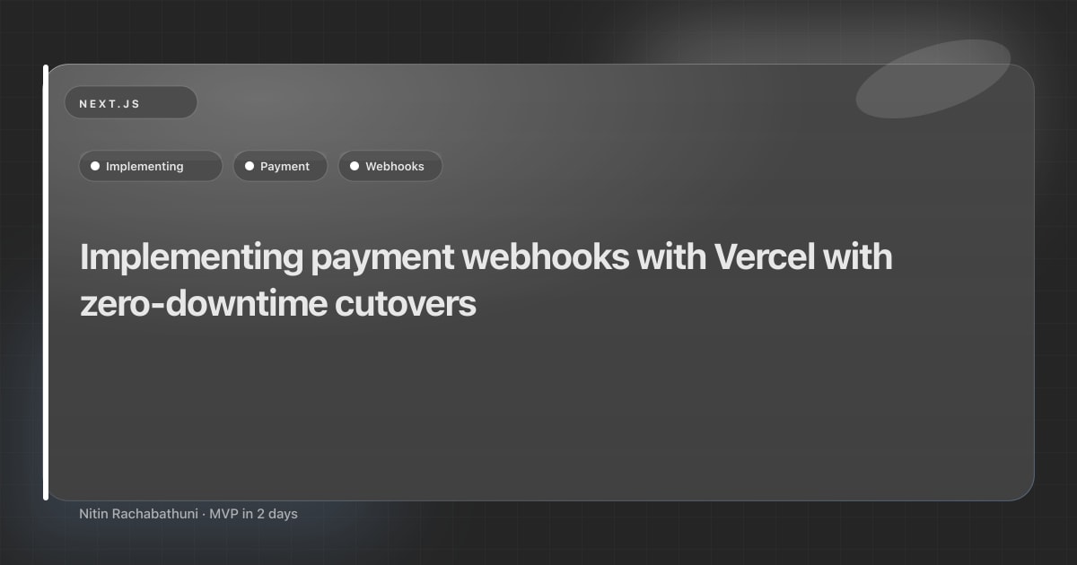 Implementing payment webhooks with Vercel with zero-downtime cutovers