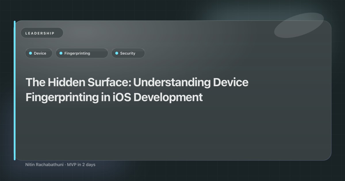 The Hidden Surface: Understanding Device Fingerprinting in iOS Development