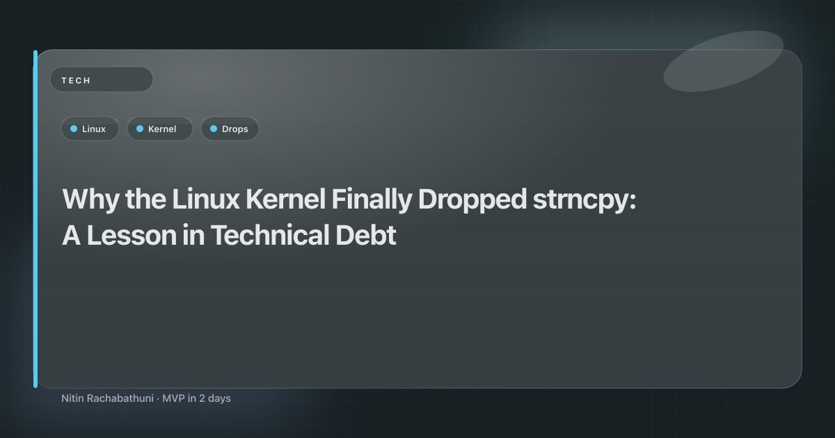 Why the Linux Kernel Finally Dropped strncpy: A Lesson in Technical Debt