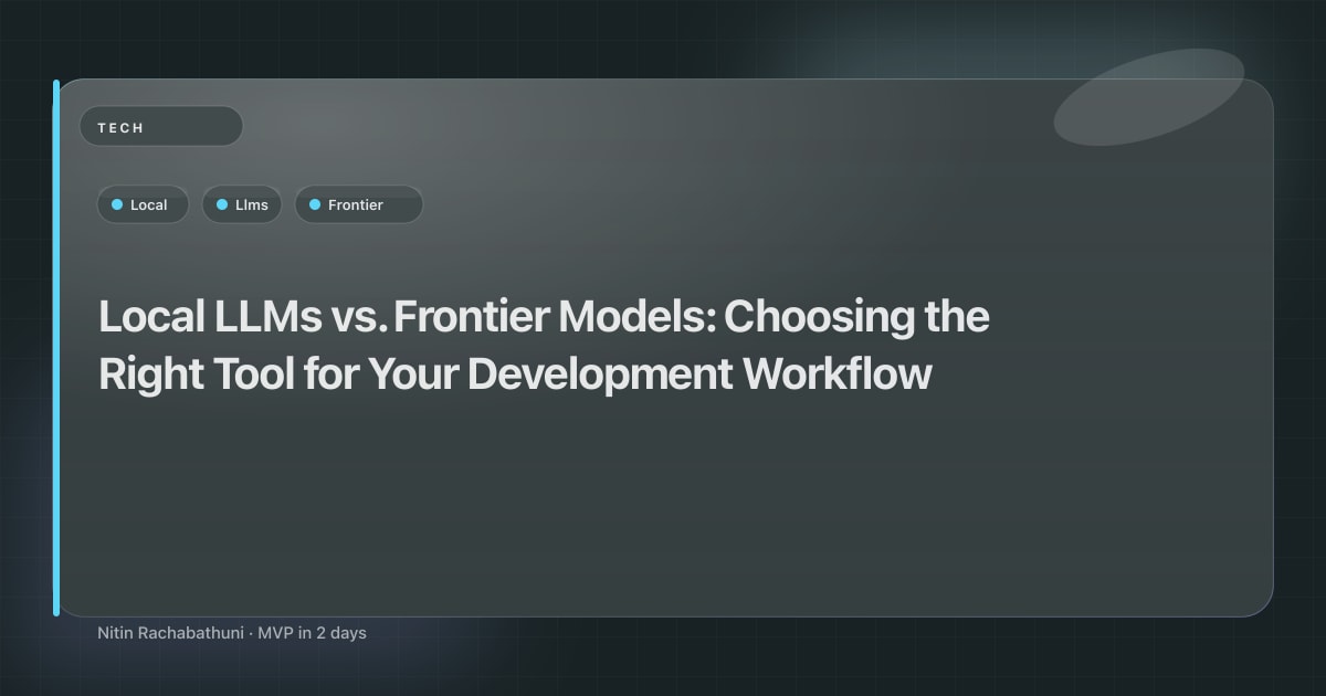 Local LLMs vs. Frontier Models: Choosing the Right Tool for Your Development Workflow