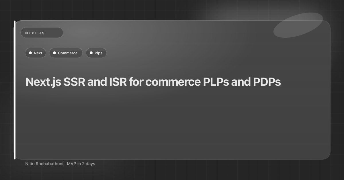 Next.js SSR and ISR for commerce PLPs and PDPs