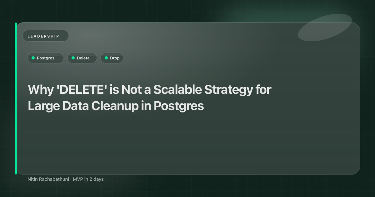 Why 'DELETE' is Not a Scalable Strategy for Large Data Cleanup in Postgres