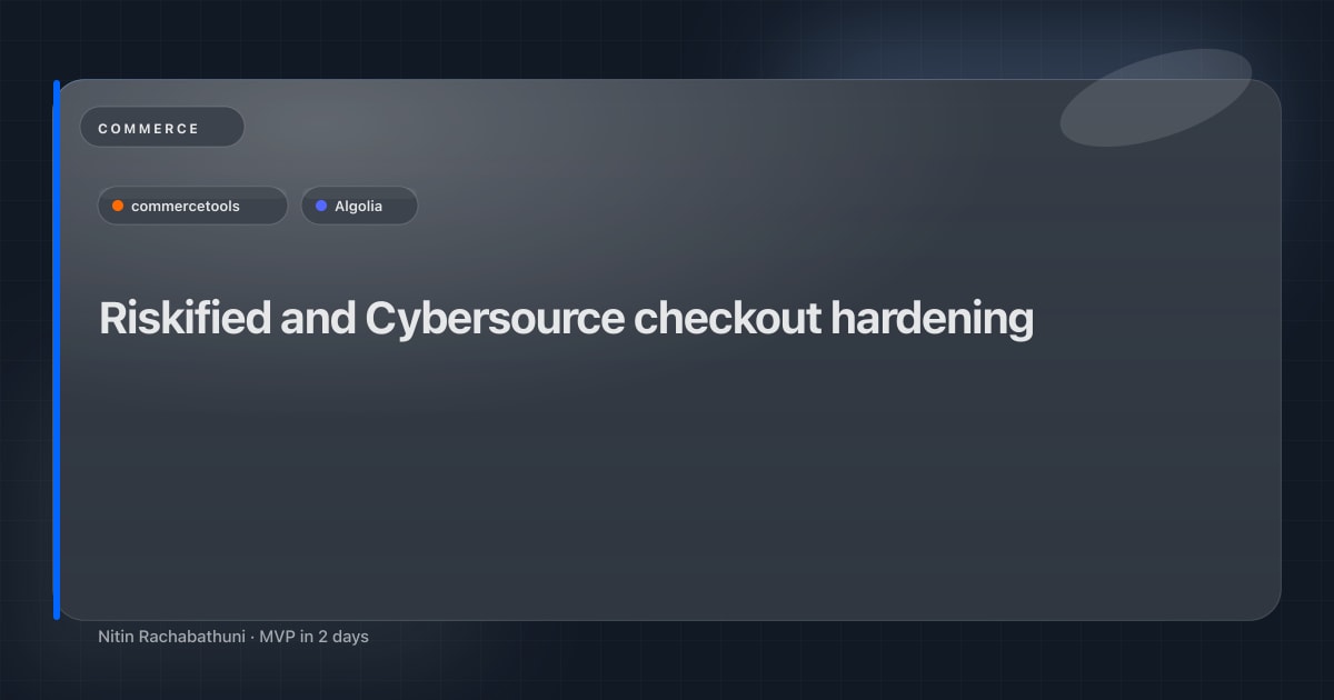 Riskified and Cybersource checkout hardening