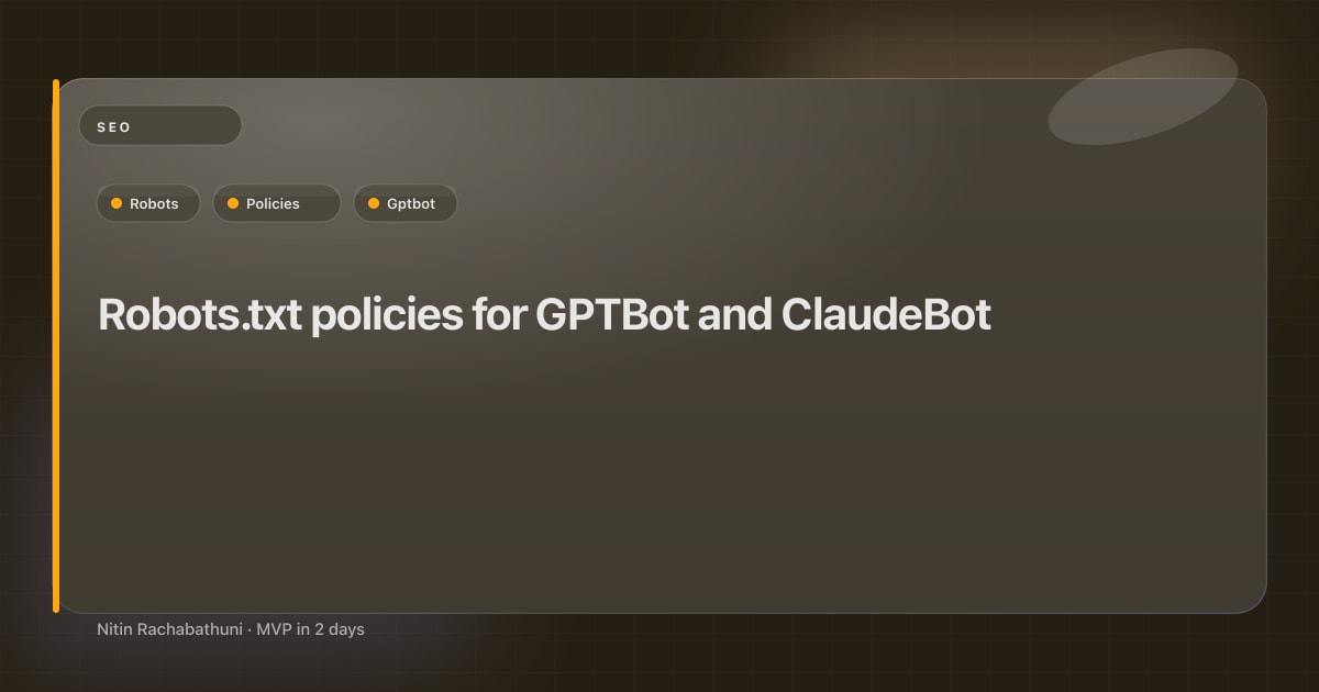 Robots.txt policies for GPTBot and ClaudeBot