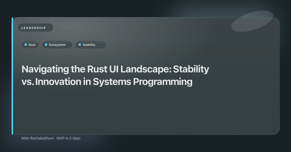 Navigating the Rust UI Landscape: Stability vs. Innovation in Systems Programming