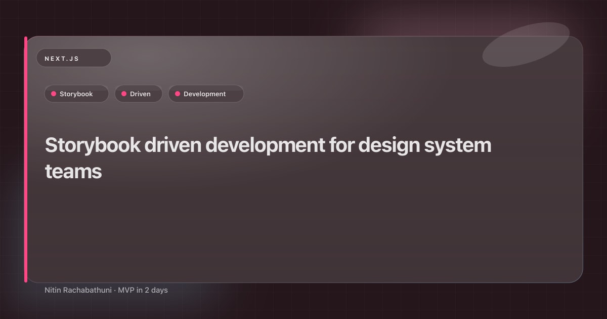 Storybook driven development for design system teams