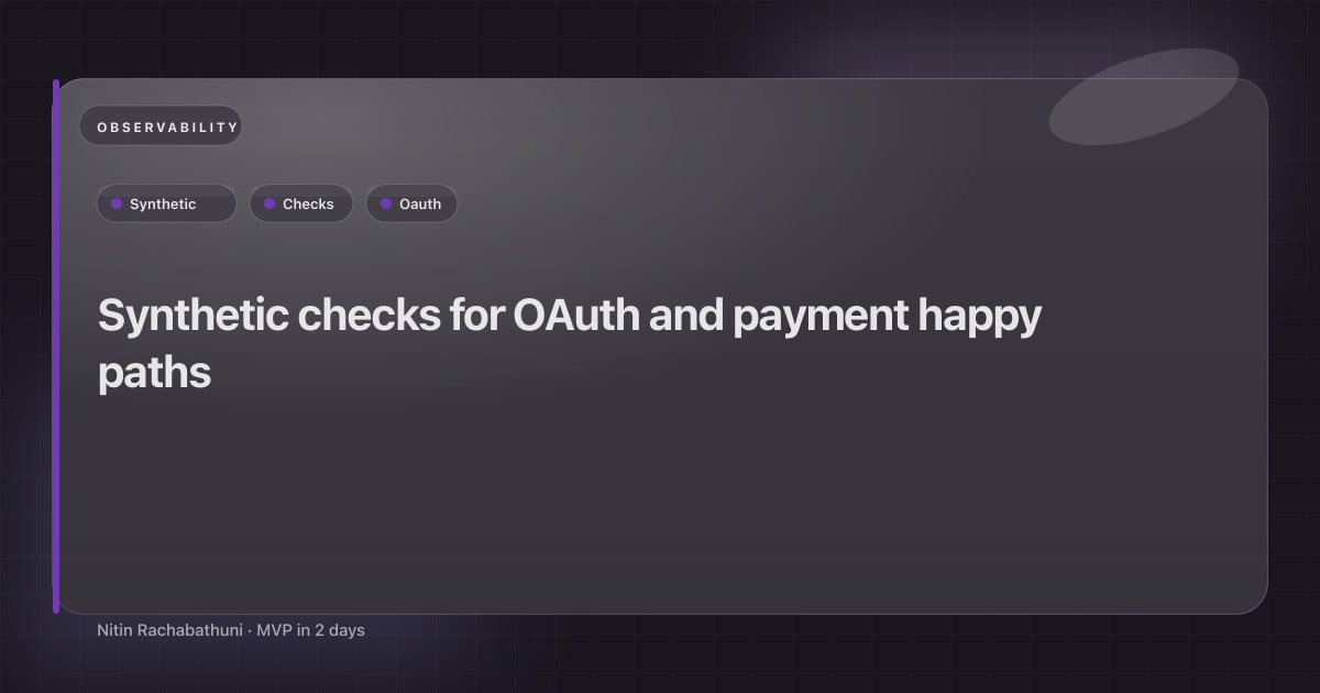 Synthetic checks for OAuth and payment happy paths