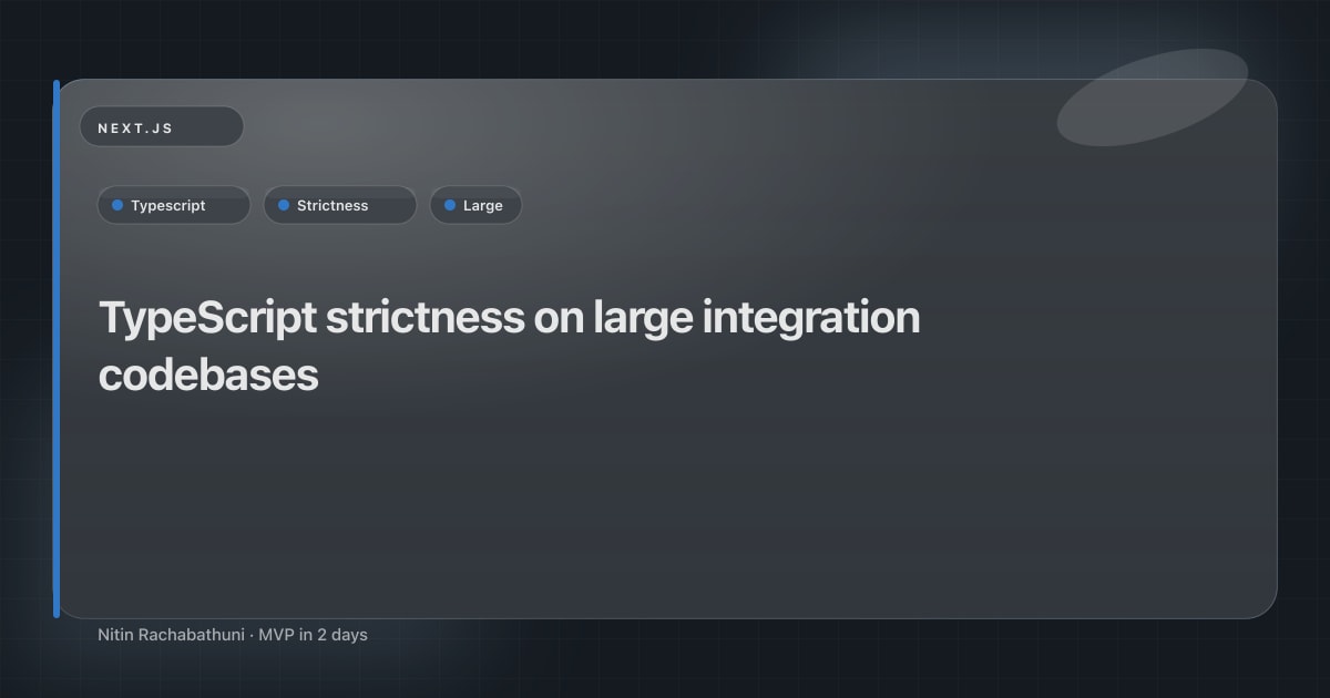 TypeScript strictness on large integration codebases