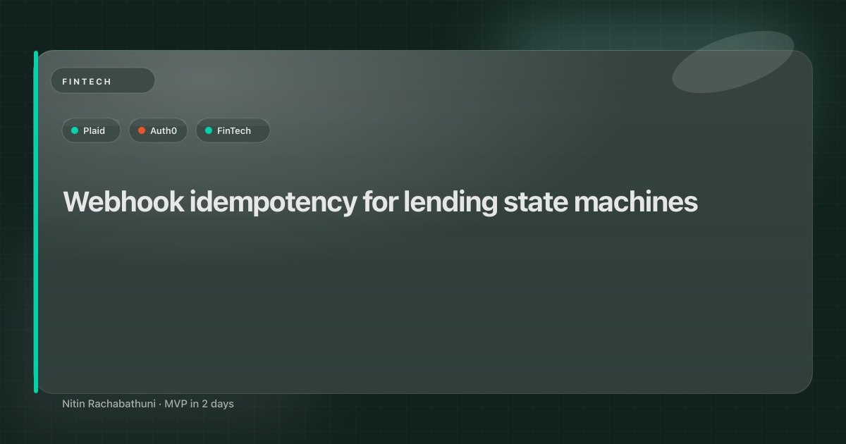 Webhook idempotency for lending state machines